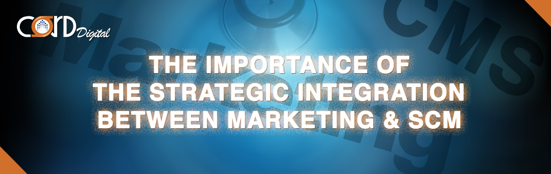 The importance of the strategic integration between Marketing & SCM